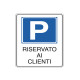 Cartello segnalatore - 20x30 cm - PARCHEGGIO RISERVATO AI CLIENTI - alluminio - Cartelli Segnalatori