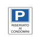 Cartello segnalatore - 20x30 cm - PARCHEGGIO RISERVATO AI CONDOMINI - alluminio - Cartelli Segnalatori