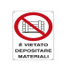 Cartello segnalatore - 27x43 cm - E' VIETATO DEPOSITARE MATERIALI - alluminio - Cartelli Segnalatori