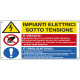 Cartello segnalatore multisimbolo - 50x33,3 cm - IMPIANTI ELETTRICI SOTTO TENSIONE/E' VIETATO…/E' OBBLIGATORIO… - alluminio - C