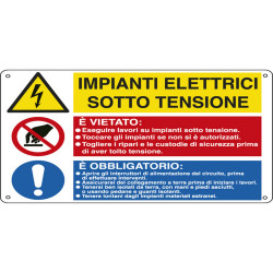 Cartello segnalatore multisimbolo - 50x33,3 cm - IMPIANTI ELETTRICI SOTTO TENSIONE/E' VIETATO…/E' OBBLIGATORIO… - alluminio - C